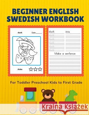 Beginner English Swedish Workbook for Toddler Preschool Kids to First Grade: Easy bilingual flash cards learning games for children to learn basic ani Professional Kinderprep 9781072161066 Independently Published - książka