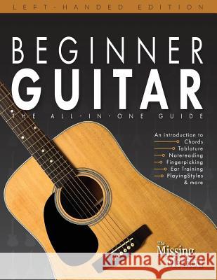 Beginner Guitar, Left-Handed Edition: The All-in-One Beginner's Guide to Learning Guitar Triola, Christian J. 9781724348555 Createspace Independent Publishing Platform - książka