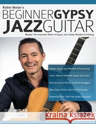 Beginner Gypsy Jazz Guitar: Master the Essential Skills of Gypsy Jazz Guitar Rhythm & Soloing Robin Nolan, Joseph Alexander, Tim Pettingale 9781789331981 Fundamental Changes Ltd. - książka