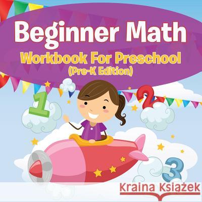 Beginner Math Workbook For Preschool (Pre-K Edition) Speedy Publishing LLC 9781681454856 Baby Professor - książka