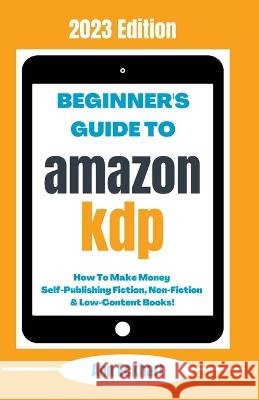 Beginner's Guide To Amazon KDP: 2023 Edition Ann Eckhart   9798215170564 Ann Eckhart - książka