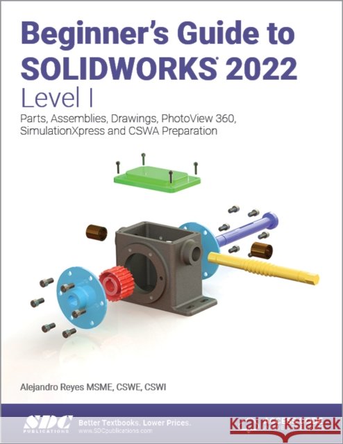 Beginner's Guide to Solidworks 2022 - Level I Alejandro Reyes 9781630574659 SDC Publications - książka