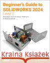 Beginner's Guide to SOLIDWORKS 2024 - Level II Alejandro Reyes 9781630576363 SDC Publications