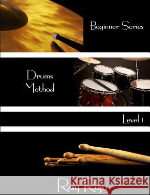 Beginner Series: Drums Method - Level I Ray Rojo 9781944213053 Violet Anamnesis Publications - książka