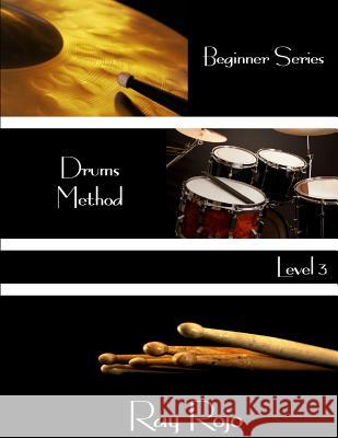 Beginner Series: Drums Method - Level III Ray Rojo 9781944213114 Violet Anamnesis Publications - książka