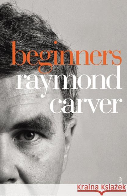 Beginners Raymond Carver 9780099540328 Vintage Publishing - książka