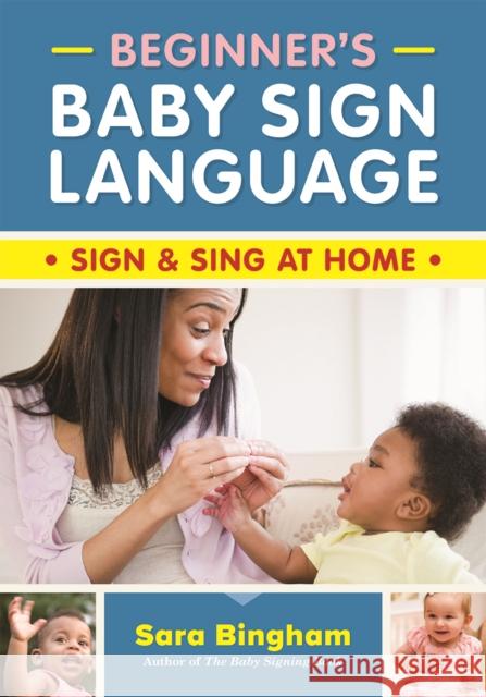 Beginner's Baby Sign Language: Sign and Sing at Home Sara Bingham 9780778807100 Robert Rose Inc - książka