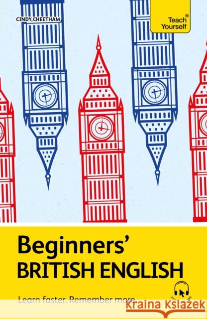 Beginners' British English: Learn Faster. Remember More. Cindy Cheetham 9781399824880 Teach Yourself - książka