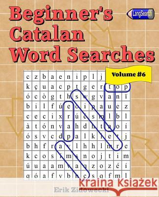 Beginner's Catalan Word Searches - Volume 6 Erik Zidowecki 9781974505593 Createspace Independent Publishing Platform - książka