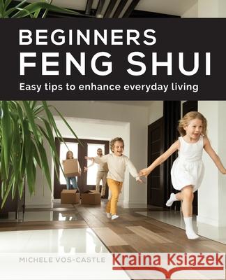 Beginners Feng Shui Easy Tips to Enhance Everyday Living Michele Vo 9780645213706 Complete Feng Shui - książka