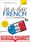 Beginner's French in a Day: Teach Yourself Elisabeth Smith 9781444193084 0