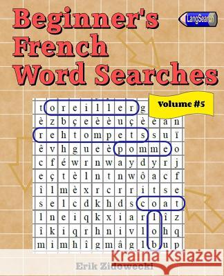 Beginner's French Word Searches - Volume 5 Erik Zidowecki 9781539442875 Createspace Independent Publishing Platform - książka