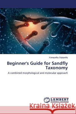 Beginner's Guide for Sandfly Taxonomy Gajapathy Kanapathy 9783659772221 LAP Lambert Academic Publishing - książka