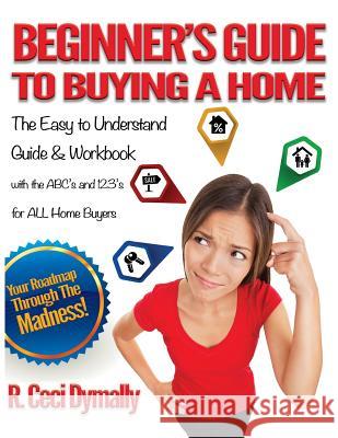 Beginner's Guide to Buying a Home R. Ceci Dymally 9780692122570 Aaron Alfred Publishing - książka