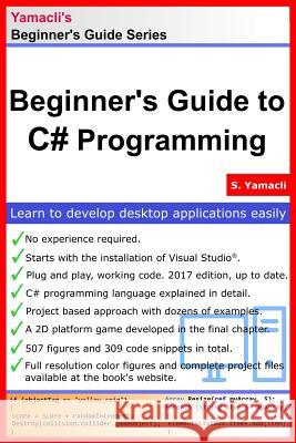 Beginner's Guide to C# Programming: A Practical Approach in Visual Studio Serhan Yamacli 9781548495176 Createspace Independent Publishing Platform - książka