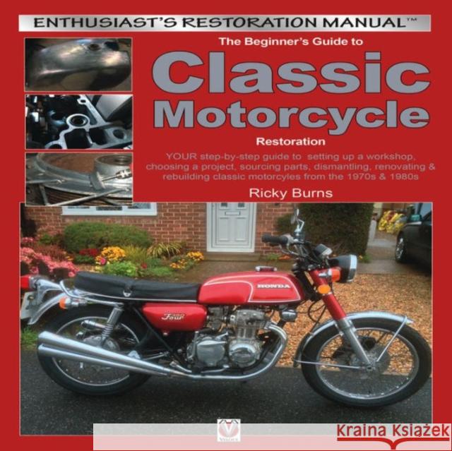 Beginners Guide to Classic Motorcycle Restoration Ricky Burns 9781845846442 Veloce Publishing - książka