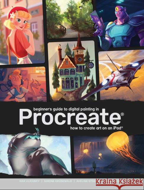 Beginner's Guide to Digital Painting in Procreate: How to Create Art on an iPad  9781912843145 3DTotal Publishing Ltd - książka