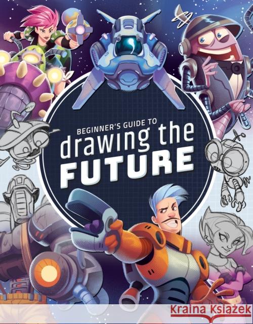 Beginner's Guide to Drawing the Future: Learn how to draw amazing sci-fi characters and concepts 3DTOTAL PUBLISHING 9781912843541 3dtotal Publishing - książka