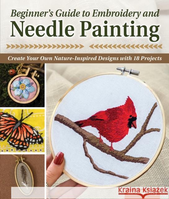 Beginner’s Guide to Embroidery and Needle Painting: Create Your Own Nature-Inspired Designs Sarah Godfrey 9781639810048 Fox Chapel Publishing - książka