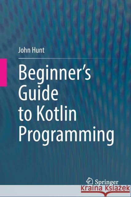 Beginner's Guide to Kotlin Programming Hunt, John 9783030808921 Springer - książka