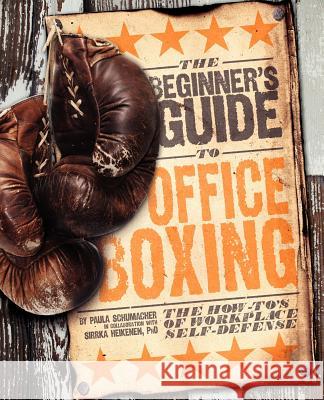 Beginner's Guide to Office Boxing: The How-To's of Workplace Self-Defense Paula J. Schumacher 9780615606873 Upmesa - książka