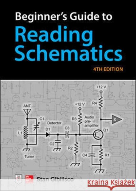 Beginner's Guide to Reading Schematics, Fourth Edition Stan Gibilisco 9781260031102 McGraw-Hill Education - książka