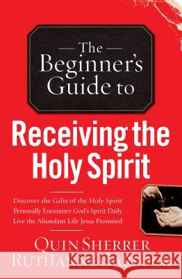 Beginner's Guide to Receiving the Holy Spirit Quin Sherrer Ruthanne Garlock 9780800797102 Chosen Books - książka