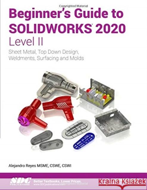 Beginner's Guide to SOLIDWORKS 2020 - Level II Alejandro Reyes 9781630573072 SDC Publications - książka