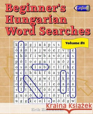 Beginner's Hungarian Word Searches - Volume 1 Erik Zidowecki 9781523343478 Createspace Independent Publishing Platform - książka