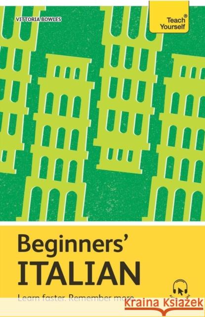 Beginners’ Italian: Learn faster. Remember more. Vittoria Bowles 9781399812528 John Murray Press - książka