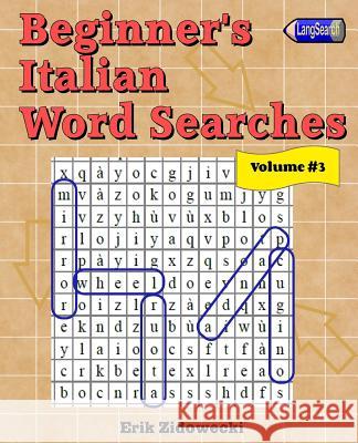 Beginner's Italian Word Searches - Volume 3 Erik Zidowecki 9781523303540 Createspace Independent Publishing Platform - książka