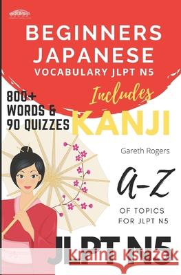 Beginners Japanese Vocabulary JLPT N5: Beginners and JLPT N5 Preparation Gareth Rogers 9781913720001 Cambridge Learning House - książka