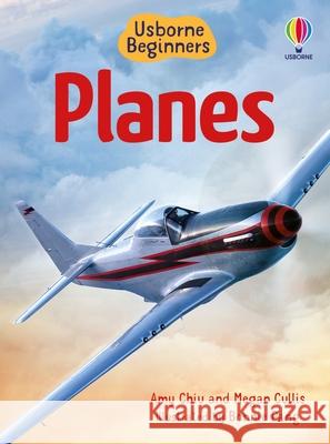 Beginners Planes Megan Cullis Amy Chiu Emily Bone 9781836052784 Usborne Books - książka