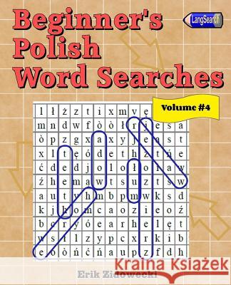 Beginner's Polish Word Searches - Volume 4 Erik Zidowecki 9781539766124 Createspace Independent Publishing Platform - książka