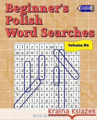 Beginner's Polish Word Searches - Volume 6 Erik Zidowecki 9781539766759 Createspace Independent Publishing Platform - książka