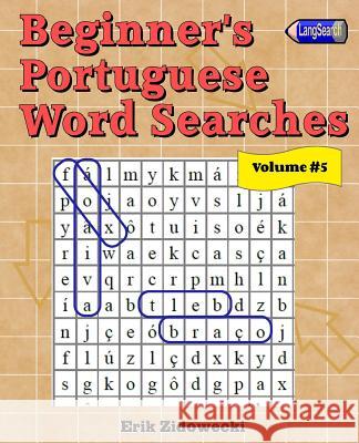 Beginner's Portuguese Word Searches - Volume 5 Erik Zidowecki 9781539803638 Createspace Independent Publishing Platform - książka