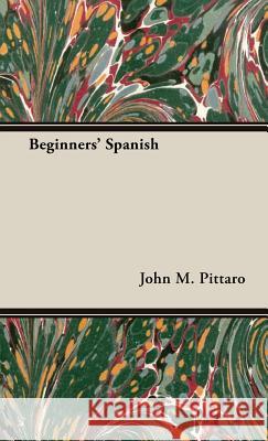 Beginners' Spanish John M. Pittaro 9781443734295 Pomona Press - książka