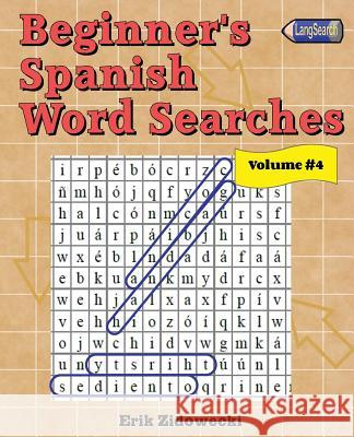 Beginner's Spanish Word Searches - Volume 4 Erik Zidowecki 9781539820376 Createspace Independent Publishing Platform - książka