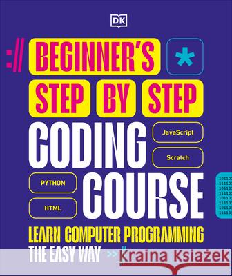 Beginner's Step-By-Step Coding Course: Learn Computer Programming the Easy Way DK 9780593963487 DK Publishing (Dorling Kindersley) - książka