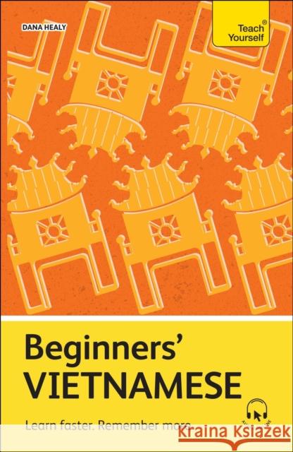 Beginners' Vietnamese: Learn faster. Remember more. Dana Healy 9781399818230 Teach Yourself - książka