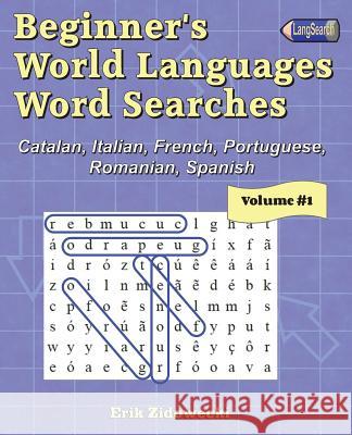 Beginner's World Languages Word Searches: Catalan, French, Italian, Portuguese, Romanian, Spanish - Volume 1 Erik Zidowecki 9781722124175 Createspace Independent Publishing Platform - książka