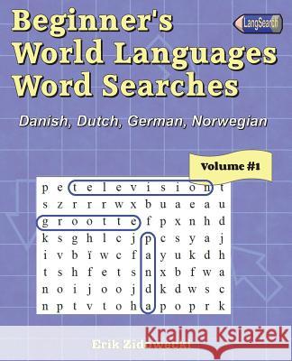 Beginner's World Languages Word Searches: Danish, Dutch, German, Norwegian - Volume 1 Erik Zidowecki 9781722827908 Createspace Independent Publishing Platform - książka