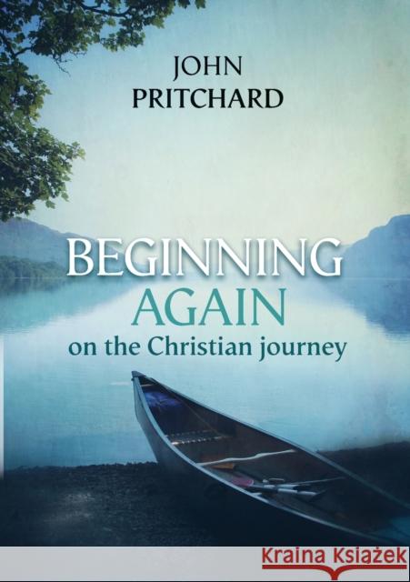 Beginning Again on the Christian Journey John Pritchard 9780281072569 SPCK - książka