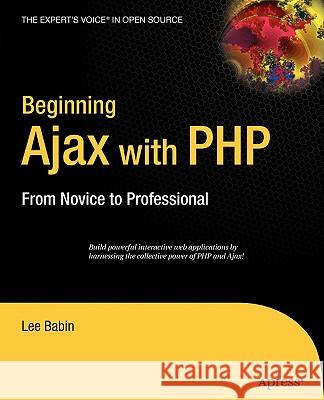 Beginning Ajax with PHP: From Novice to Professional Lee Babin 9781590596678 APress - książka