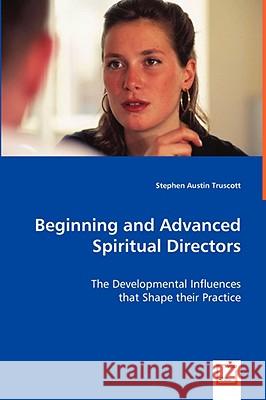 Beginning and Advanced Spiritual Directors Stephen Austin Truscott 9783639039580 VDM Verlag - książka