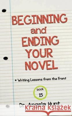 Beginning and Ending Your Novel Angela Hunt 9781961394858 Hunthaven Press - książka