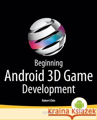 Beginning Android 3D Game Development Robert Chin 9781430265474 Springer - książka