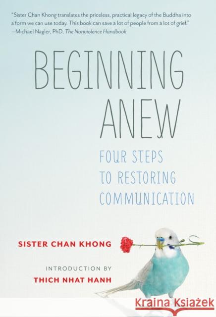 Beginning Anew: Four Steps to Restoring Communication Sister Chan Khong 9781937006815 Parallax Press - książka