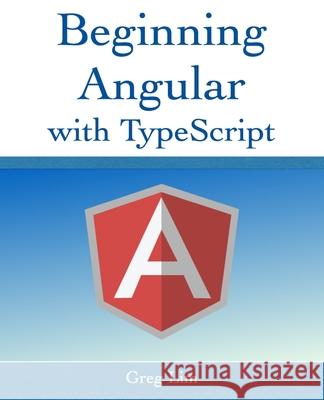Beginning Angular with Typescript (updated to Angular 9) Greg Lim 9781973593799 Independently Published - książka