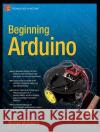 Beginning Arduino Michael McRoberts 9781430232407 Apress